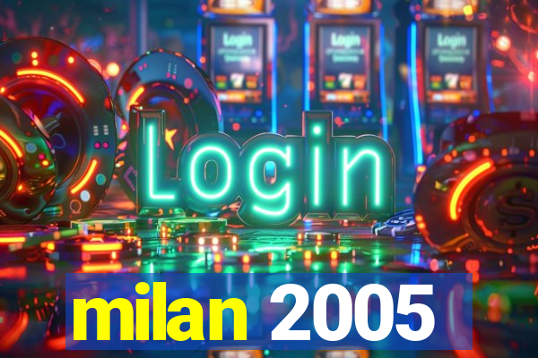 milan 2005
